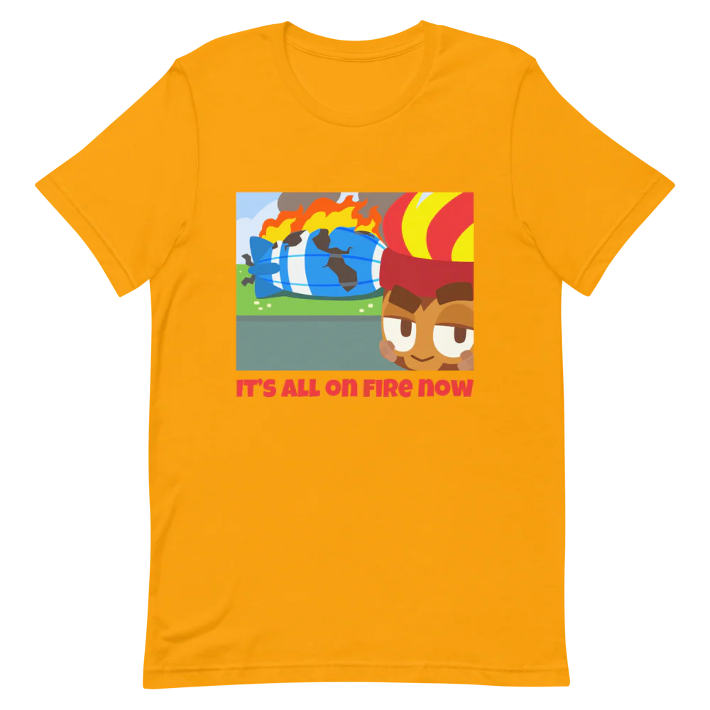It's All On Fire Now Shirt (Unisex) - Image 3