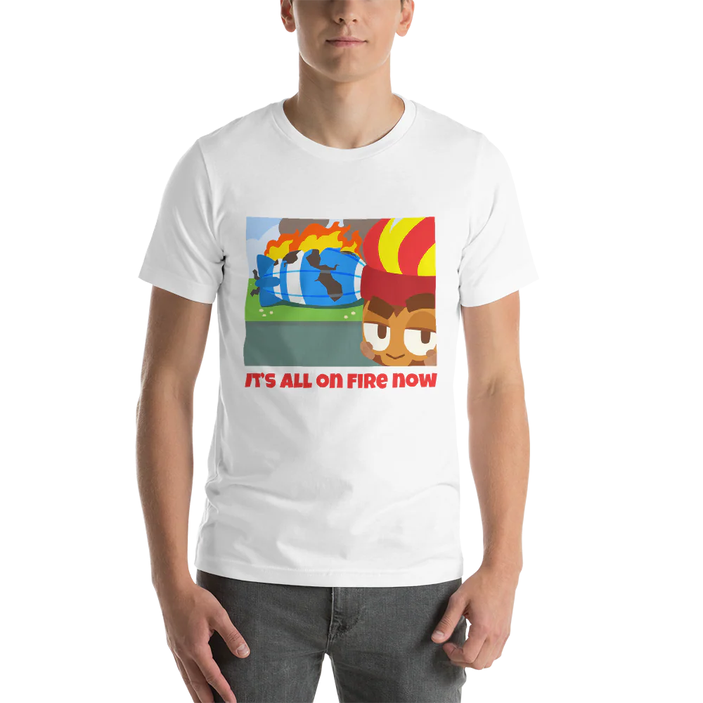 It's All On Fire Now Shirt (Unisex) - Image 7