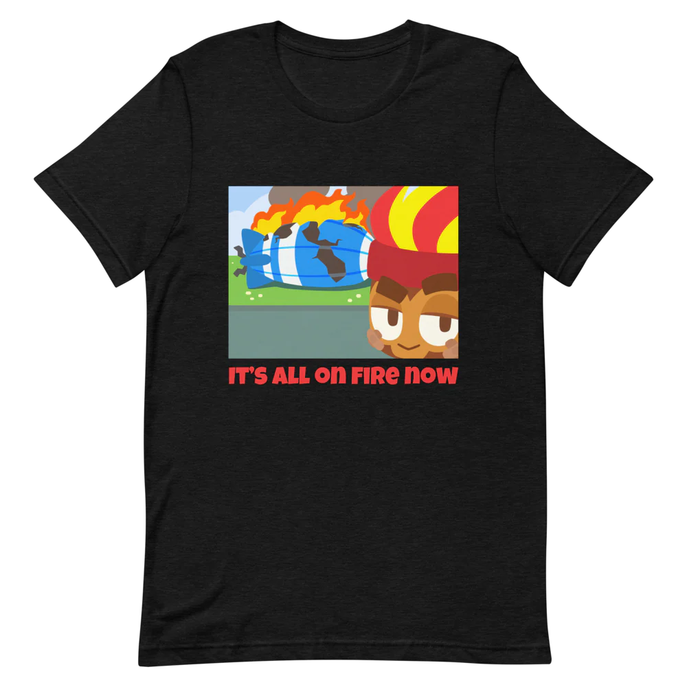 It's All On Fire Now Shirt (Unisex) - Image 8